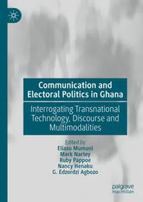 Mumuni / Nartey / Agbozo |  Communication and Electoral Politics in Ghana | Buch |  Sack Fachmedien