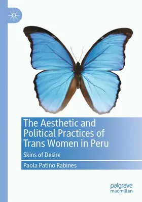 Patiño Rabines |  The Aesthetic and Political Practices of Trans Women in Peru | Buch |  Sack Fachmedien