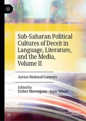 Mavengano / Mhute |  Sub-Saharan Political Cultures of Deceit in Language, Literature, and the Media, Volume II | eBook | Sack Fachmedien