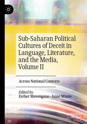 Mavengano / Mhute |  Sub-Saharan Political Cultures of Deceit in Language, Literature, and the Media, Volume II | Buch |  Sack Fachmedien