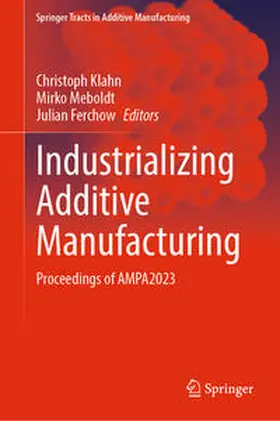 Klahn / Ferchow / Meboldt |  Industrializing Additive Manufacturing | Buch |  Sack Fachmedien