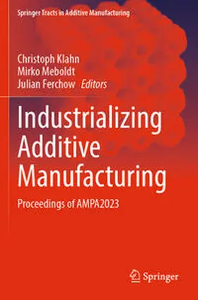Klahn / Ferchow / Meboldt |  Industrializing Additive Manufacturing | Buch |  Sack Fachmedien