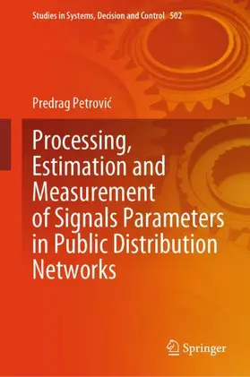 Petrovic / Petrovic |  Processing, Estimation and Measurement of Signals Parameters in Public Distribution Networks | Buch |  Sack Fachmedien