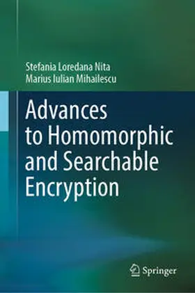 Nita / Mihailescu |  Advances to Homomorphic and Searchable Encryption | eBook | Sack Fachmedien