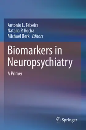 Teixeira / Rocha / Berk |  Biomarkers in Neuropsychiatry | Buch |  Sack Fachmedien