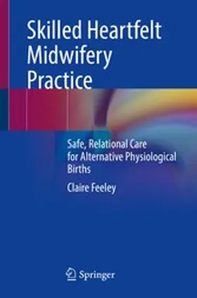 Feeley | Skilled Heartfelt Midwifery Practice | E-Book | www2.sack.de