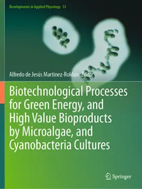 Martínez-Roldán |  Biotechnological Processes for Green Energy, and High Value Bioproducts by Microalgae, and Cyanobacteria Cultures | Buch |  Sack Fachmedien