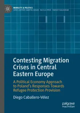 Caballero-Vélez |  Contesting Migration Crises in Central Eastern Europe | Buch |  Sack Fachmedien