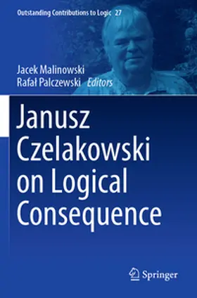 Palczewski / Malinowski |  Janusz Czelakowski on Logical Consequence | Buch |  Sack Fachmedien