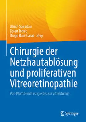 Spandau / Tomic / Ruiz-Casas | Chirurgie der Netzhautablösung und proliferativen Vitreoretinopathie | E-Book | sack.de