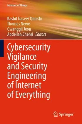 Naseer Qureshi / Chehri / Newe |  Cybersecurity Vigilance and Security Engineering of Internet of Everything | Buch |  Sack Fachmedien