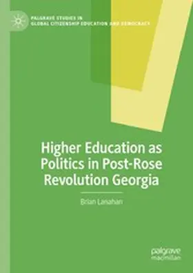 Lanahan |  Higher Education as Politics in Post-Rose Revolution Georgia | eBook | Sack Fachmedien