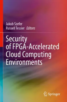 Tessier / Szefer |  Security of FPGA-Accelerated Cloud Computing Environments | Buch |  Sack Fachmedien