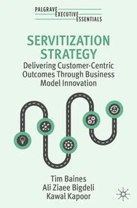 Baines / Ziaee Bigdeli / Kapoor |  Servitization Strategy | eBook | Sack Fachmedien