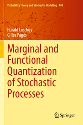 Pagès / Luschgy |  Marginal and Functional Quantization of Stochastic Processes | Buch |  Sack Fachmedien