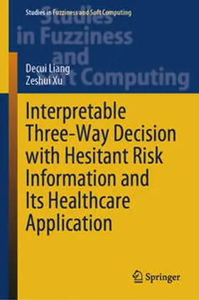 Liang / Xu |  Interpretable Three-Way Decision with Hesitant Risk Information and Its Healthcare Application | eBook | Sack Fachmedien
