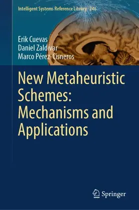 Cuevas / Pérez-Cisneros / Zaldívar |  New Metaheuristic Schemes: Mechanisms and Applications | Buch |  Sack Fachmedien