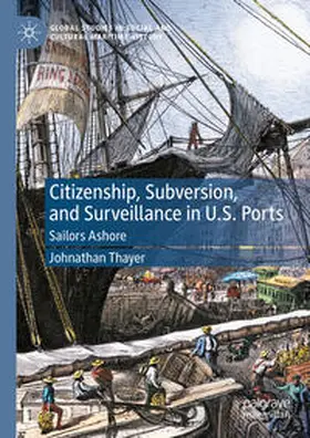 Thayer |  Citizenship, Subversion, and Surveillance in U.S. Ports | Buch |  Sack Fachmedien