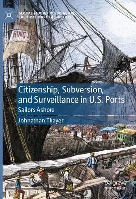 Thayer |  Citizenship, Subversion, and Surveillance in U.S. Ports | Buch |  Sack Fachmedien