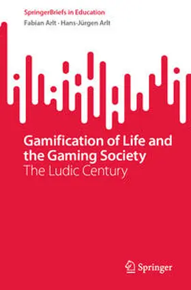 Arlt |  Gamification of Life and the Gaming Society | eBook | Sack Fachmedien