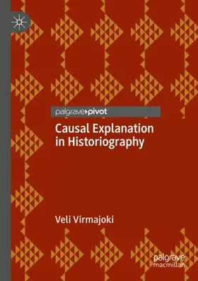 Virmajoki |  Causal Explanation in Historiography | Buch |  Sack Fachmedien