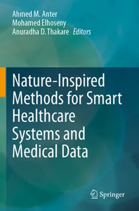 Anter / Elhoseny / Thakare |  Nature-Inspired Methods for Smart Healthcare Systems and Medical Data | Buch |  Sack Fachmedien