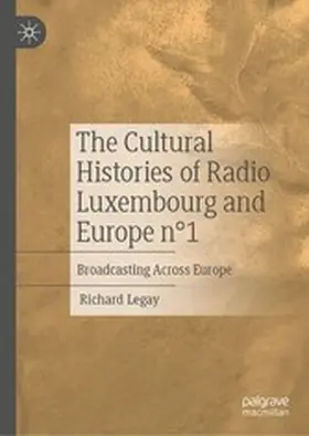 Legay |  The Cultural Histories of Radio Luxembourg and Europe n°1 | eBook | Sack Fachmedien