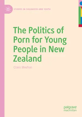 Meehan |  The Politics of Porn for Young People in New Zealand | Buch |  Sack Fachmedien