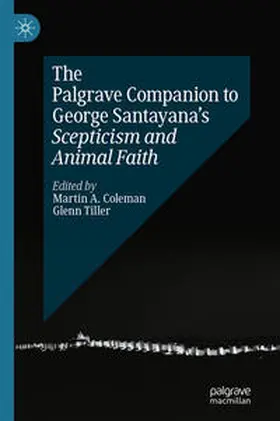 Coleman / Tiller |  The Palgrave Companion to George Santayana’s Scepticism and Animal Faith | eBook | Sack Fachmedien