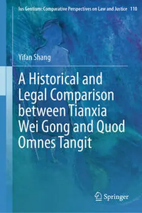 Shang |  A Historical and Legal Comparison between Tianxia Wei Gong and Quod Omnes Tangit | eBook | Sack Fachmedien