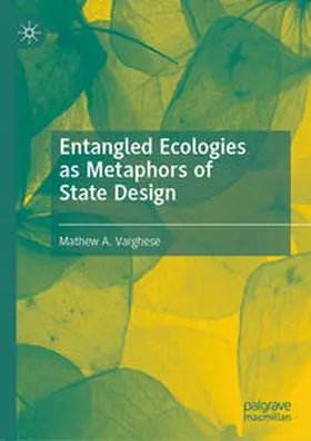 Varghese |  Entangled Ecologies as Metaphors of State Design | eBook | Sack Fachmedien