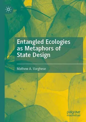 Varghese |  Entangled Ecologies as Metaphors of State Design | Buch |  Sack Fachmedien