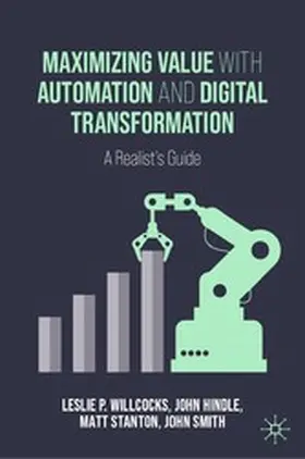 Willcocks / Hindle / Stanton | Maximizing Value with Automation and Digital Transformation | E-Book | sack.de