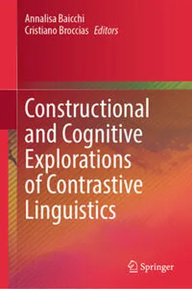Baicchi / Broccias |  Constructional and Cognitive Explorations of Contrastive Linguistics | eBook | Sack Fachmedien