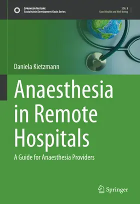 Kietzmann | Anaesthesia in Remote Hospitals | Buch | 978-3-031-46609-0 | sack.de