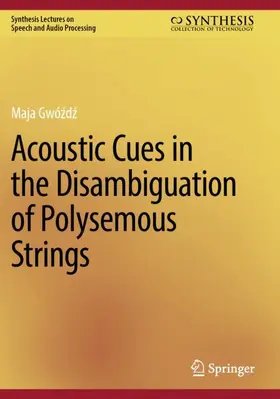 Gwózdz / Gwózdz |  Acoustic Cues in the Disambiguation of Polysemous Strings | Buch |  Sack Fachmedien