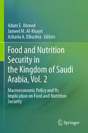 Ahmed / Elbushra / Al-Khayri |  Food and Nutrition Security in the Kingdom of Saudi Arabia, Vol. 2 | Buch |  Sack Fachmedien
