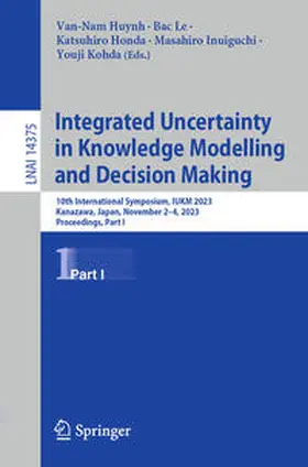 Huynh / Le / Honda |  Integrated Uncertainty in Knowledge Modelling and Decision Making | Buch |  Sack Fachmedien