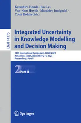 Honda / Le / Kohda |  Integrated Uncertainty in Knowledge Modelling and Decision Making | Buch |  Sack Fachmedien