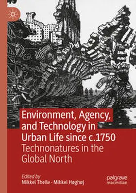 Thelle / Høghøj |  Environment, Agency, and Technology in Urban Life since c.1750 | Buch |  Sack Fachmedien