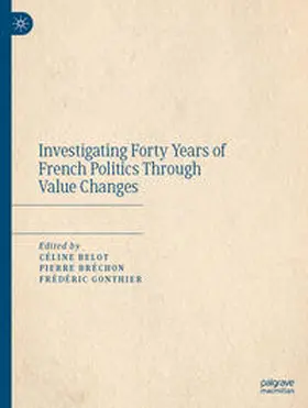 Belot / Bréchon / Gonthier |  Investigating Forty Years of French Politics Through Value Changes | eBook | Sack Fachmedien