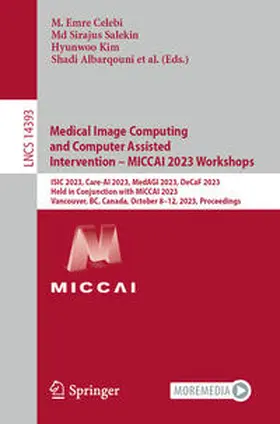 Celebi / Zamzmi / Salekin |  Medical Image Computing and Computer Assisted Intervention - MICCAI 2023 Workshops | Buch |  Sack Fachmedien
