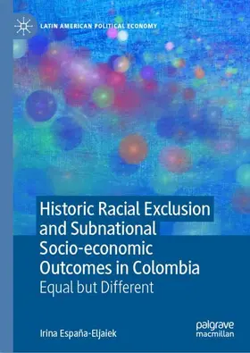 España-Eljaiek |  Historic Racial Exclusion and Subnational Socio-economic Outcomes in Colombia | Buch |  Sack Fachmedien