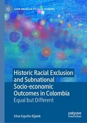 España-Eljaiek |  Historic Racial Exclusion and Subnational Socio-economic Outcomes in Colombia | eBook | Sack Fachmedien