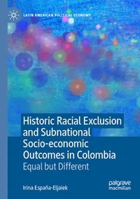 España-Eljaiek |  Historic Racial Exclusion and Subnational Socio-economic Outcomes in Colombia | Buch |  Sack Fachmedien