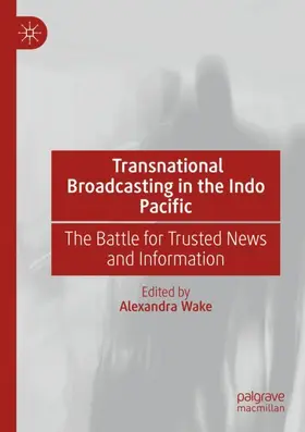 Wake |  Transnational Broadcasting in the Indo Pacific | Buch |  Sack Fachmedien