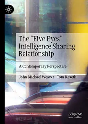 Weaver / Røseth |  The "Five Eyes" Intelligence Sharing Relationship | Buch |  Sack Fachmedien