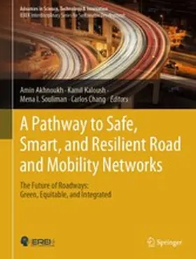 Akhnoukh / Kaloush / Souliman |  A Pathway to Safe, Smart, and Resilient Road and Mobility Networks | eBook | Sack Fachmedien