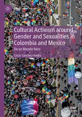 Sánchez-Avella |  Cultural Activism around Gender and Sexualities in Colombia and Mexico | Buch |  Sack Fachmedien