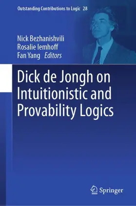 Bezhanishvili / Yang / Iemhoff |  Dick de Jongh on Intuitionistic and Provability Logics | Buch |  Sack Fachmedien